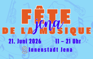 Grafik zur Fête de la Musique 2026 in Jena mit Datum, Uhrzeit und Veranstaltungsort Innenstadt Jena